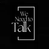 We Need to Talk